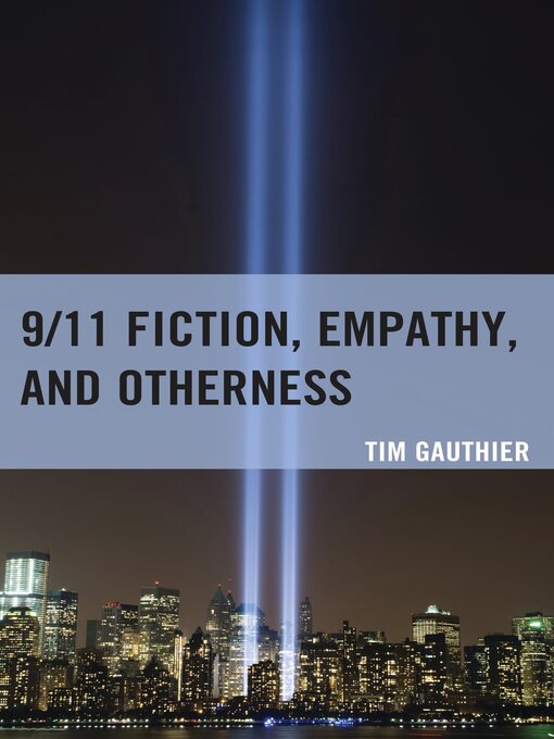 Title details for 9/11 Fiction, Empathy, and Otherness by Tim Gauthier - Wait list